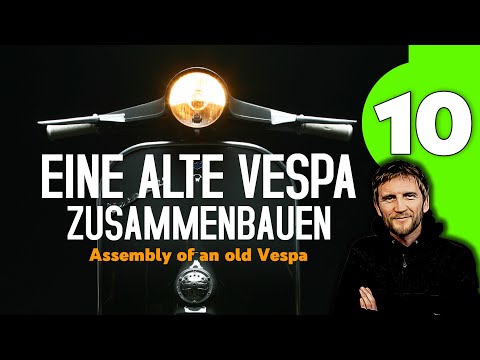 Vespa Restauration - Teil 10 - Eine Oldtimer Vespa zusammenbauen. Assembling a vintage Vespa.